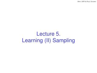 Lecture 5. Learning (II) Sampling