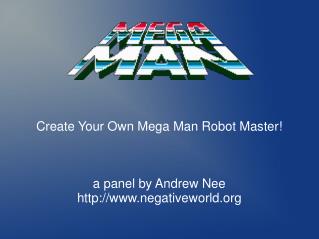 Create Your Own Mega Man Robot Master! a panel by Andrew Nee negativeworld