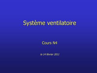 Système ventilatoire Cours N4 le 14 février 2011