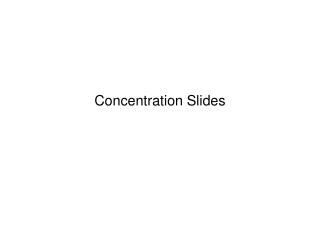 Concentration Slides