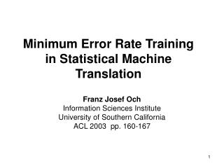 Minimum Error Rate Training in Statistical Machine Translation