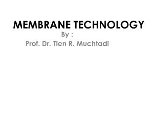 MEMBRANE TECHNOLOGY