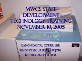 MWCS STAFF DEVELOPMENT TECHNOLOGY TRAINING November 10, 2005