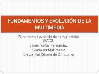 FUNDAMENTOS Y EVOLUCI??N DE LA MULTIMEDIA