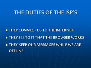 THE DUTIES OF THE ISP’S