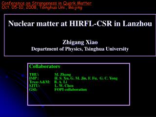 Nuclear matter at HIRFL-CSR in Lanzhou Zhigang Xiao D epartment of Physics, Tsinghua University