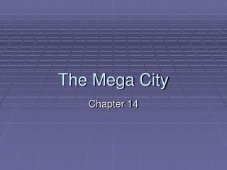 The Mega City
