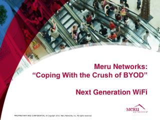 Meru Networks: “Coping With the Crush of BYOD” Next Generation WiFi