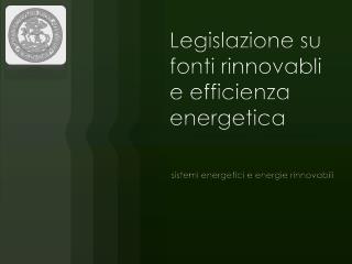 Legislazione su fonti rinnovabli e efficienza energetica