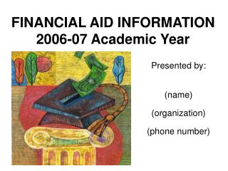 FINANCIAL AID INFORMATION 2006-07 Academic Year