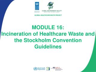 MODULE 16: Incineration of Healthcare Waste and the Stockholm Convention Guidelines