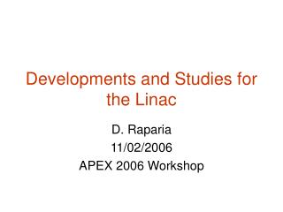 Developments and Studies for the Linac