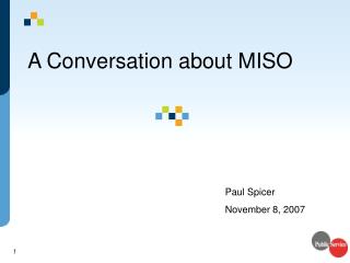 A Conversation about MISO