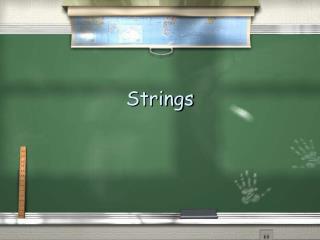 Strings