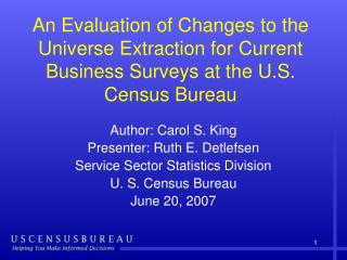 Author: Carol S. King Presenter: Ruth E. Detlefsen Service Sector Statistics Division