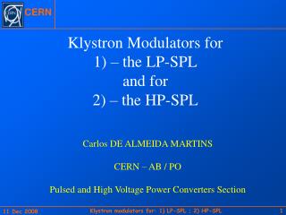 Klystron Modulators for 1) – the LP-SPL and for 2) – the HP-SPL