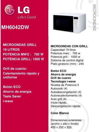 MICROONDAS CON GRILL Capacidad 19 litros Potencia mwo : 700 w Potencia grill : 1000 w