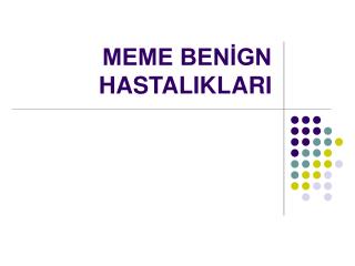 MEME BENİGN HASTALIKLARI