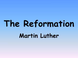 The Reformation Martin Luther