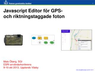 Mats Öberg, SGI ESRI användarkonferens 9-10 okt 2013, Upplands Väsby
