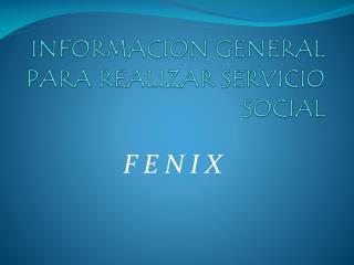 INFORMACION GENERAL PARA REALIZAR SERVICIO SOCIAL