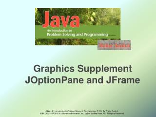 Graphics Supplement JOptionPane and JFrame