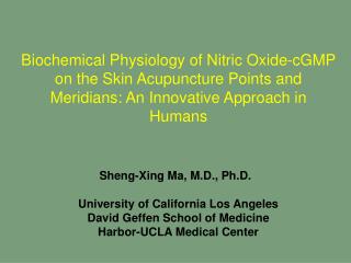 Sheng-Xing Ma, M.D., Ph.D. University of California Los Angeles David Geffen School of Medicine