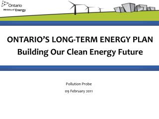 ONTARIO’S LONG-TERM ENERGY PLAN Building Our Clean Energy Future