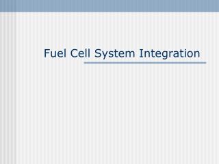 Fuel Cell System Integration