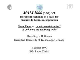 Hans-Jürgen Hoffmann Darmstadt University of Technology, Germany 8. Januar 1999 IBM Labor Zürich