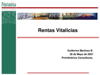 Guillermo Martínez B. 28 de Mayo de 2007 PrimAmérica Consultores.