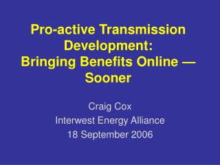 Pro-active Transmission Development: Bringing Benefits Online — Sooner