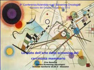 3^ Conferenza Aziendale sugli Screening Oncologici Bassano del Grappa, 25 gennaio 2012