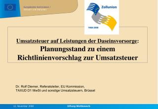 Dr. Rolf Diemer, Referatsleiter, EU Kommission, TAXUD D1 MwSt und sonstige Umsatzsteuern, Brüssel