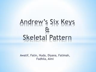 Andrew’s Six Keys &amp; Skeletal Pattern