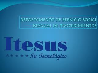 DEPARTAMENTO DE SERVICIO SOCIAL MANUAL DE PROCEDIMIENTOS