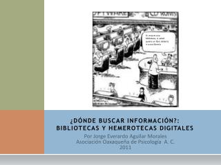 ¿DÓNDE BUSCAR INFORMACIÓN?: BIBLIOTECAS Y HEMEROTECAS DIGITALES