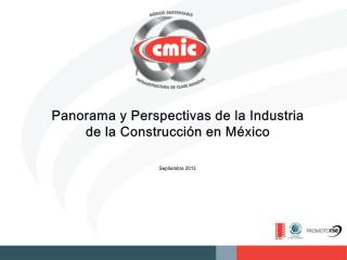 Panorama y Perspectivas de la Industria de la Construcción en México Septiembre 2013