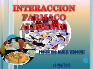 INTERACCION FARMACO ALIMENT O