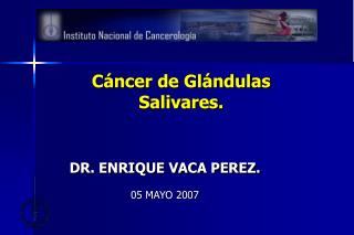 Cáncer de Glándulas Salivares.
