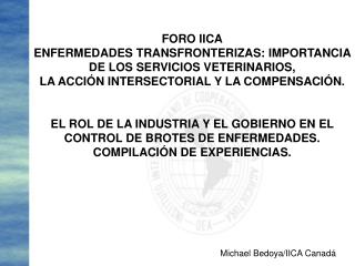 FORO IICA ENFERMEDADES TRANSFRONTERIZAS: IMPORTANCIA DE LOS SERVICIOS VETERINARIOS,