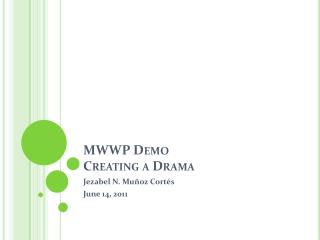 MWWP Demo Creating a Drama