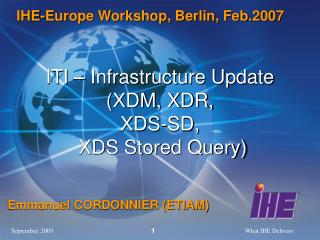 ITI – Infrastructure Update (XDM, XDR, XDS-SD, XDS Stored Query)