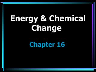 Energy &amp; Chemical Change