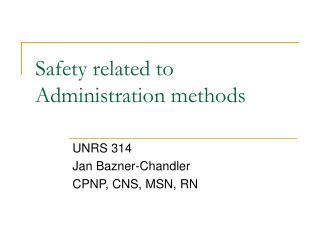 Safety related to Administration methods