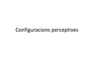 Configuracions perceptives