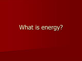 What is energy?