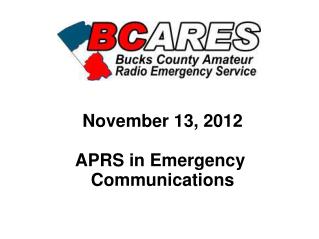 November 13, 2012 APRS in Emergency Communications