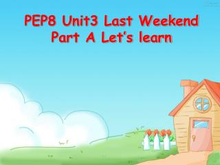 PEP8 Unit3 Last Weekend Part A Let’s learn