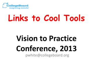 Links to Cool Tools Vision to Practice Conference, 2013